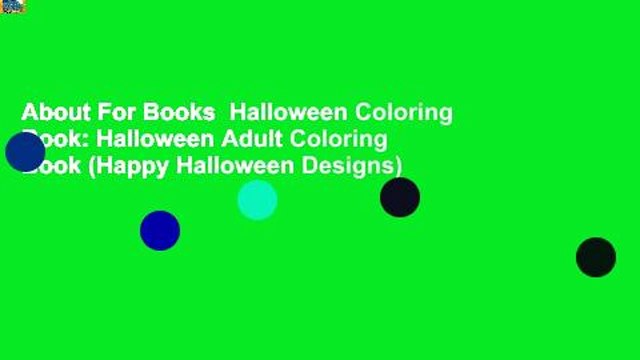 About For Books Halloween Coloring Book: Halloween Adult Coloring Book (Happy Halloween Designs)