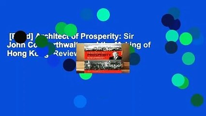 [Read] Architect of Prosperity: Sir John Cowperthwaite and the Making of Hong Kong  Review