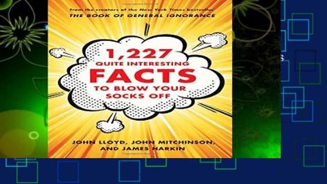 About For Books 1,227 Quite Interesting Facts to Blow Your Socks Off Best Sellers Rank : #4