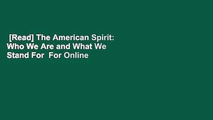 [Read] The American Spirit: Who We Are and What We Stand For  For Online
