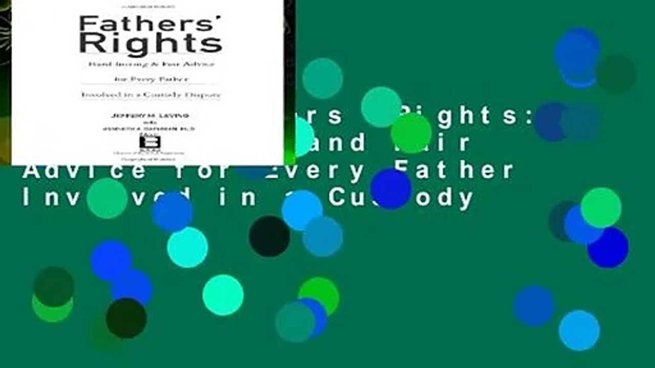 [Read] Fathers  Rights: Hard-Hitting and Fair Advice for Every Father Involved in a Custody