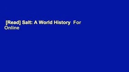 [Read] Salt: A World History  For Online
