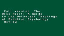 Full version  The Wise Heart: A Guide to the Universal Teachings of Buddhist Psychology  Review