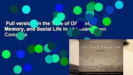 Full version  In the Time of Oil: Piety, Memory, and Social Life in an Omani Town Complete