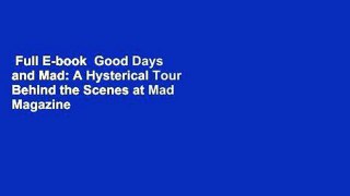 Full E-book  Good Days and Mad: A Hysterical Tour Behind the Scenes at Mad Magazine  Best Sellers