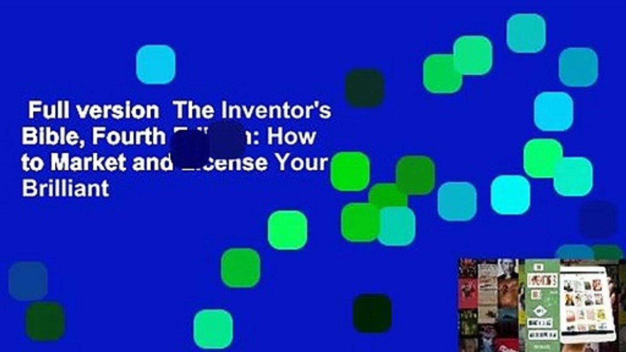 Full version  The Inventor's Bible, Fourth Edition: How to Market and License Your Brilliant