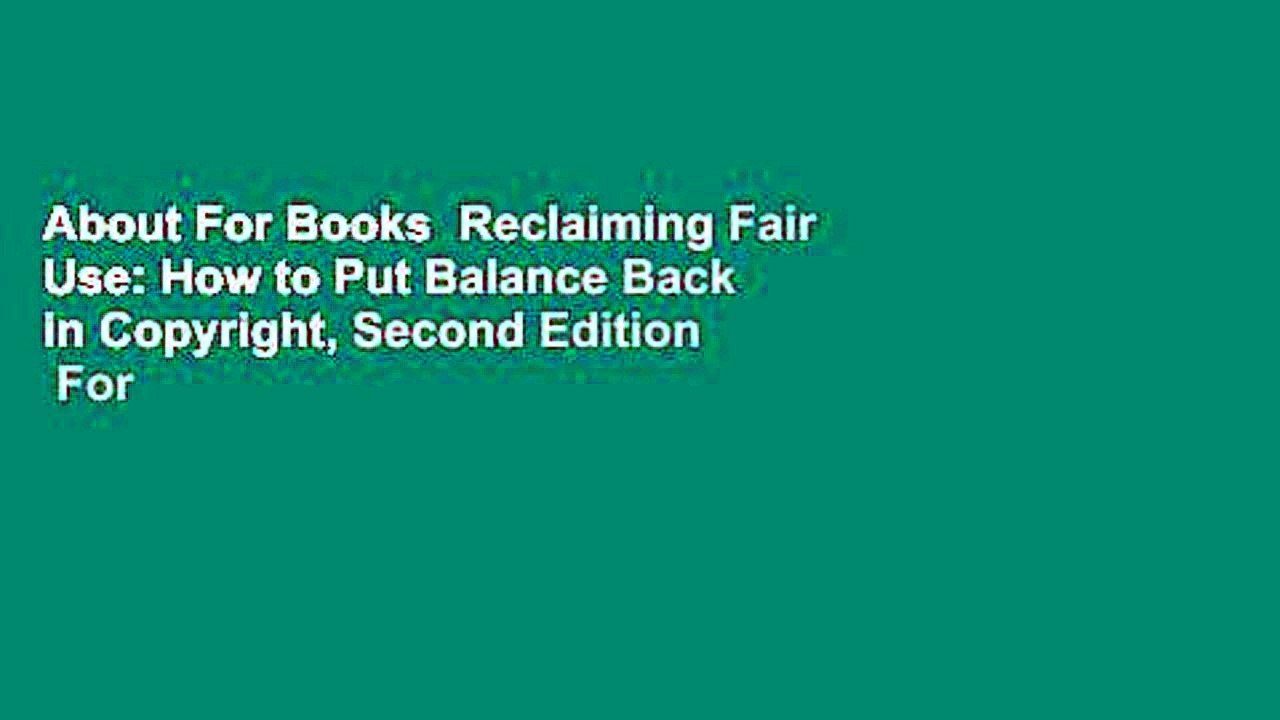 About For Books  Reclaiming Fair Use: How to Put Balance Back in Copyright, Second Edition  For