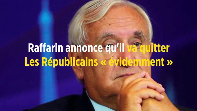 Raffarin annonce qu'il va quitter Les Républicains « évidemment »