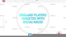 Socialeyesed - England players suffer racist abuse