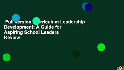 Full version  Curriculum Leadership Development: A Guide for Aspiring School Leaders  Review