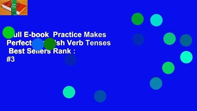 Full E-book Practice Makes Perfect: Spanish Verb Tenses Best Sellers Rank : #3