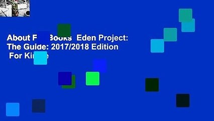 About For Books  Eden Project: The Guide: 2017/2018 Edition  For Kindle