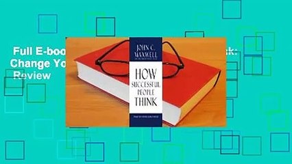 Full E-book  How Successful People Think: Change Your Thinking, Change Your Life  Review