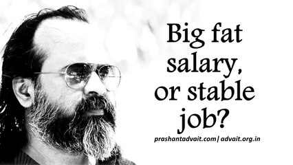 Big fat salary, or stable job? || Acharya Prashant (2013)