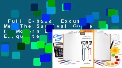 Full E-book  Excuse Me: The Survival Guide to Modern Business Etiquette  Review