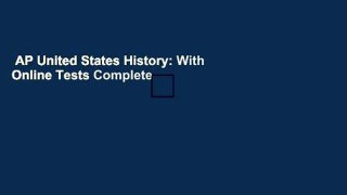 AP United States History: With Online Tests Complete