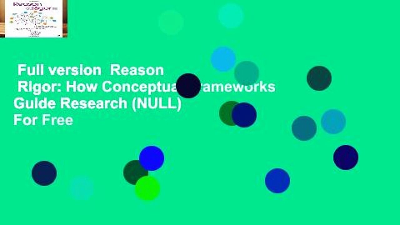 Full version  Reason   Rigor: How Conceptual Frameworks Guide Research (NULL)  For Free