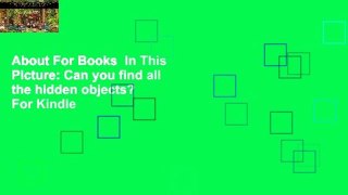 About For Books  In This Picture: Can you find all the hidden objects?  For Kindle