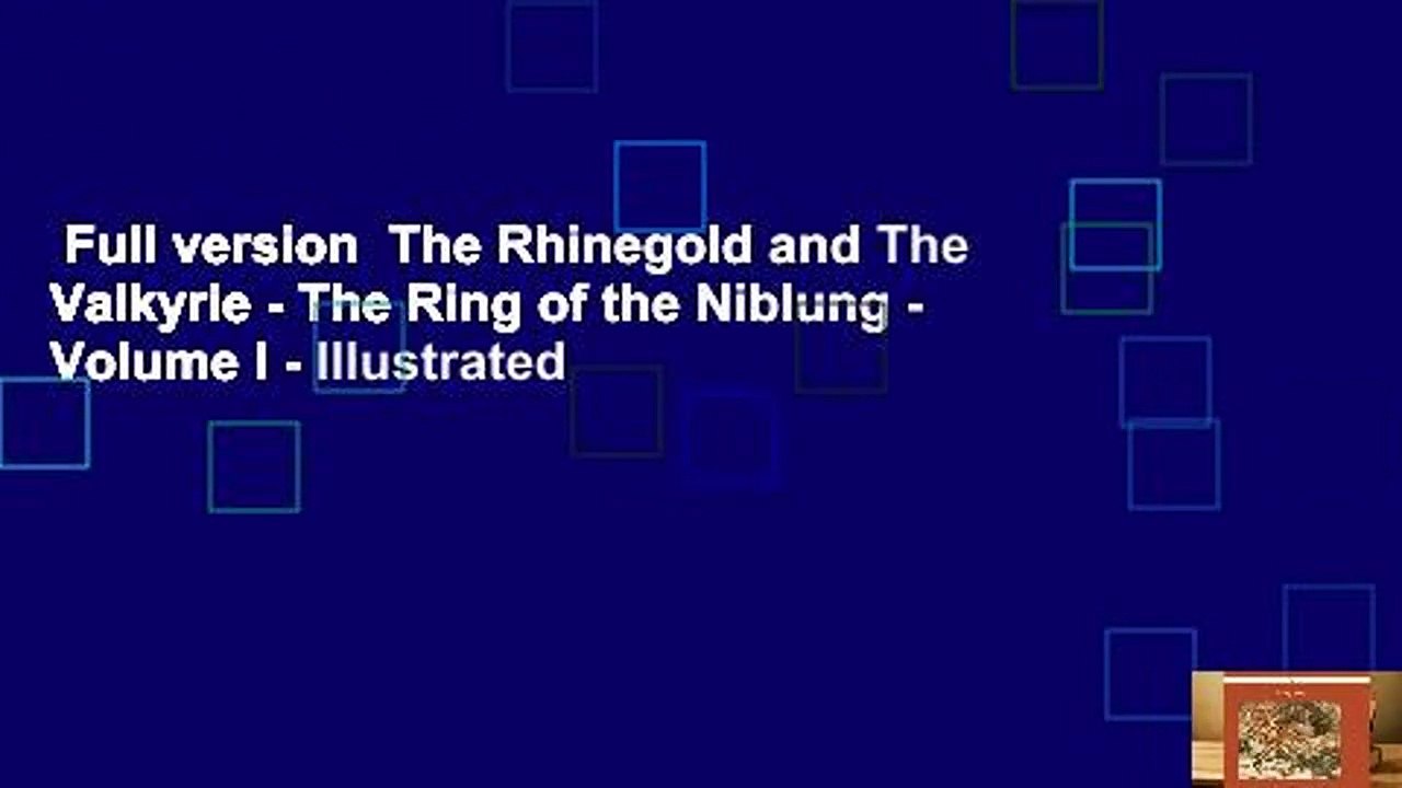 Full version  The Rhinegold and The Valkyrie - The Ring of the Niblung - Volume I - Illustrated