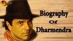 Dharmendra - Biography - Legendary Actor - He Man - Bollywood