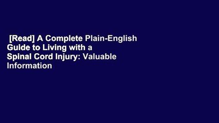 [Read] A Complete Plain-English Guide to Living with a Spinal Cord Injury: Valuable Information