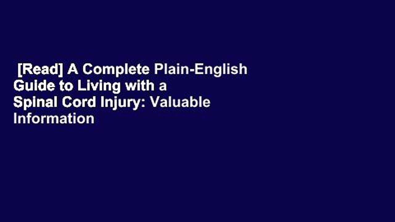 [Read] A Complete Plain-English Guide to Living with a Spinal Cord Injury: Valuable Information