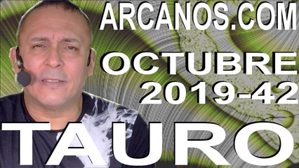 TAURO OCTUBRE 2019 ARCANOS.COM - Horóscopo 13 al 19 de octubre de 2019 - Semana 42