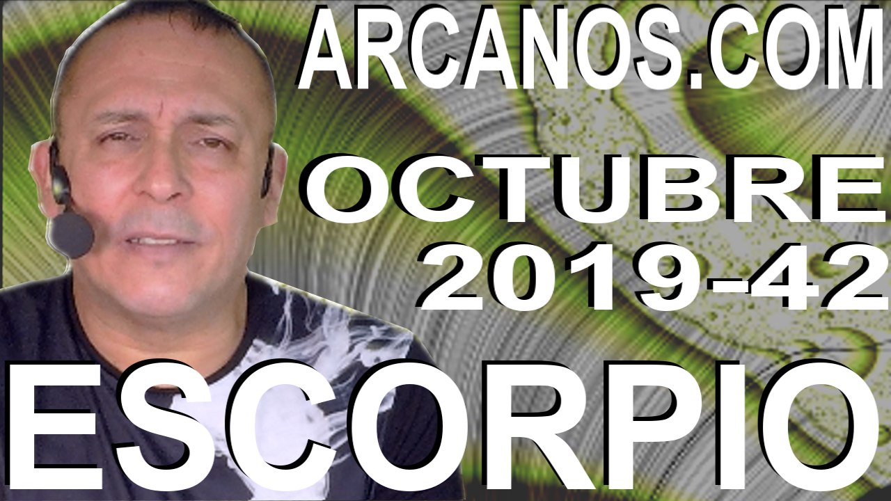 ESCORPIO OCTUBRE 2019 ARCANOS.COM - Horóscopo 13 al 19 de octubre de 2019 - Semana 42
