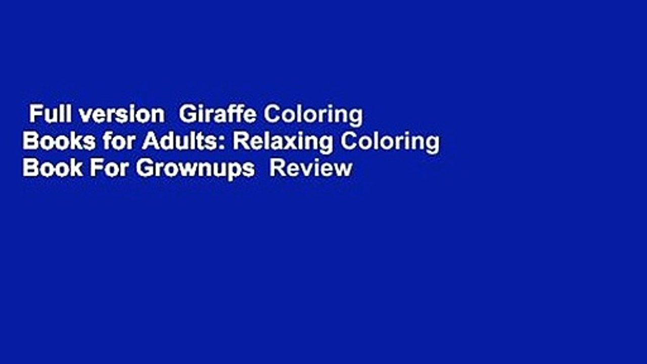 Full version  Giraffe Coloring Books for Adults: Relaxing Coloring Book For Grownups  Review