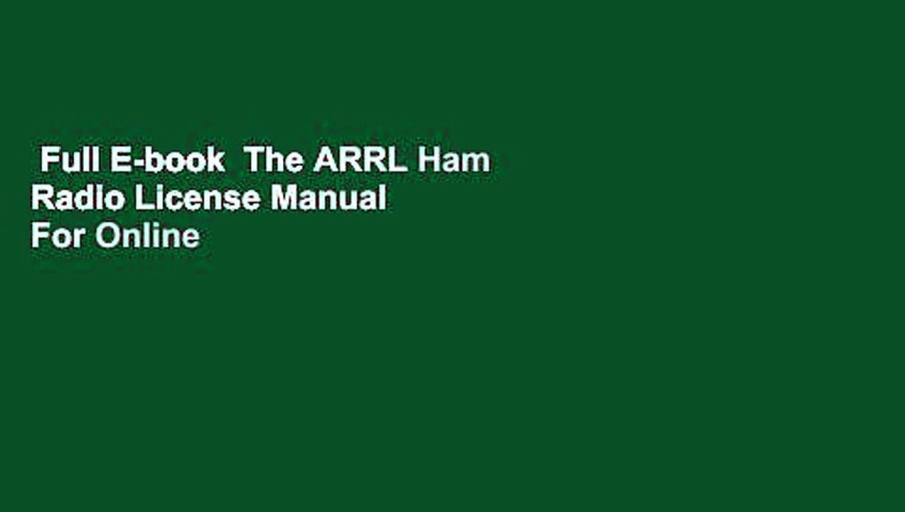 Full E-book  The ARRL Ham Radio License Manual  For Online