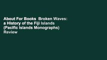 About For Books  Broken Waves: a History of the Fiji Islands (Pacific Islands Monographs)  Review