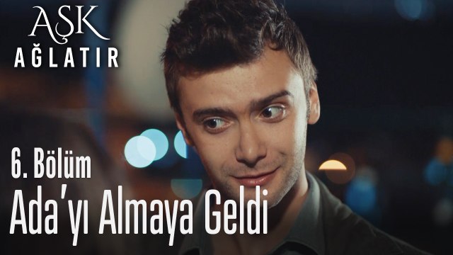 Rüzgar Ada'yı almaya geldi - Aşk Ağlatır 6. Bölüm