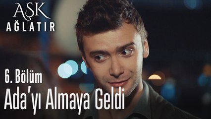 Rüzgar Ada'yı almaya geldi - Aşk Ağlatır 6. Bölüm