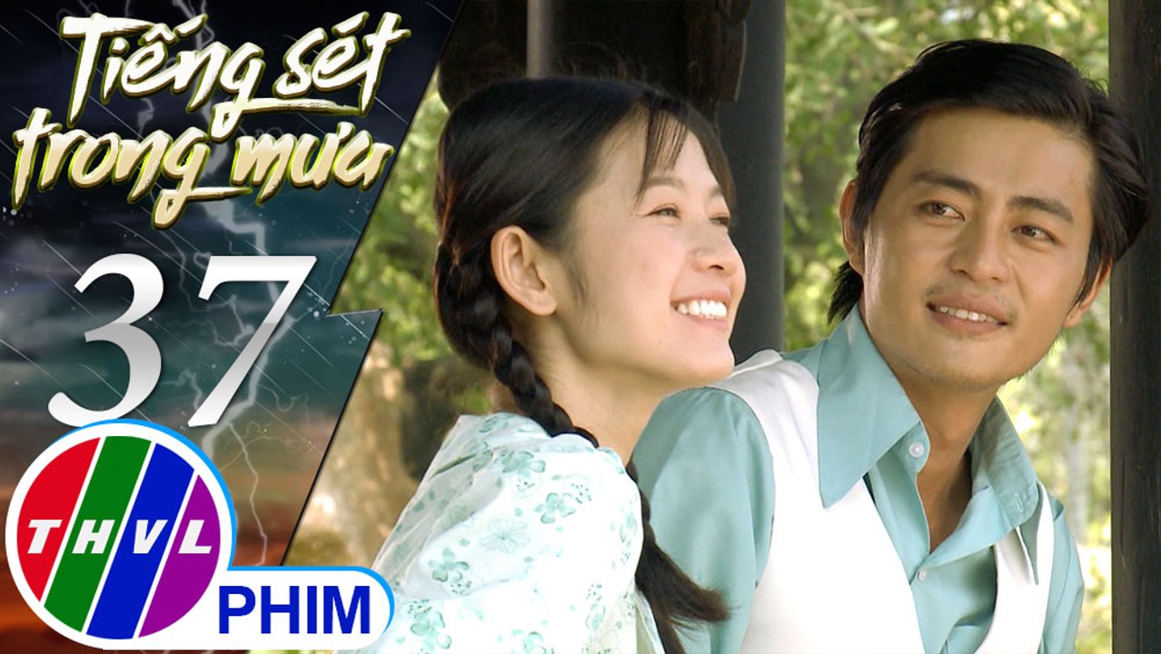 THVL | Tiếng sét trong mưa - Tập 37[1]: Bình kêu Phượng đừng gọi mình là cậu Hai mà hãy gọi là anh