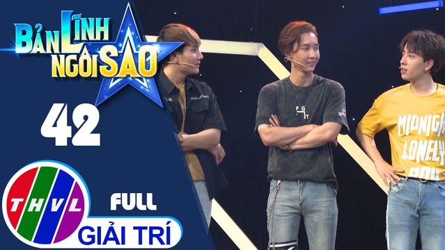 THVL | Bản lĩnh ngôi sao - Tập 42: Ca sĩ Key, Nicky, Grey (Nhóm Monstar) – Alan, Leo, Han (Nhóm Zero 9)