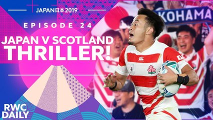 Japan v Scotland Thriller! VLOG  RWC Daily  Ep24
