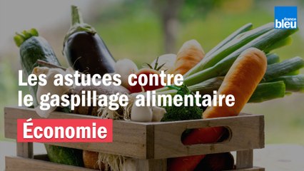 Les astuces pour éviter le gaspillage alimentaire