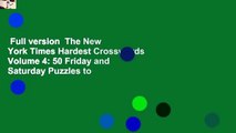 Full version  The New York Times Hardest Crosswords Volume 4: 50 Friday and Saturday Puzzles to