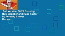 Full version  80/20 Running: Run Stronger and Race Faster by Training Slower  Review