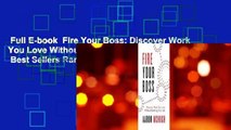 Full E-book  Fire Your Boss: Discover Work You Love Without Quitting Your Job  Best Sellers Rank