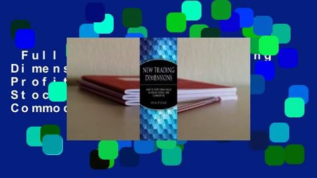 Full E-book New Trading Dimensions: How to Profit from Chaos in Stocks, Bonds, and Commodities
