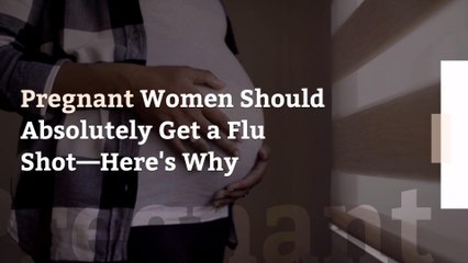Pregnant Women Should Absolutely Get a Flu Shot—Here's Why