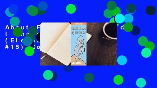 About For Books Should I Share My Ice Cream? (Elephant & Piggie, #15) Complete