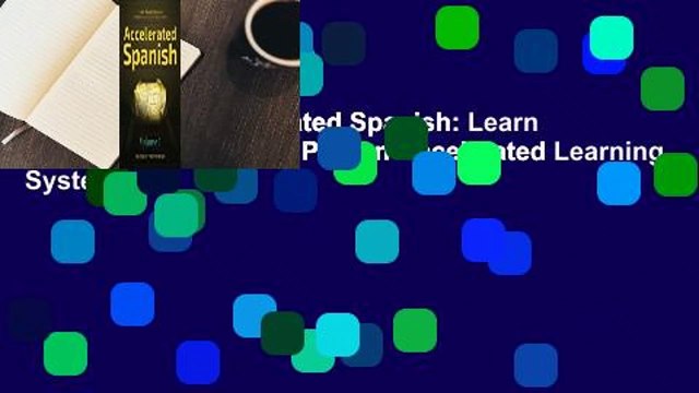 Full version Accelerated Spanish: Learn Fluent Spanish with a Proven Accelerated Learning System