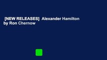 [NEW RELEASES]  Alexander Hamilton by Ron Chernow