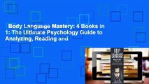 Body Language Mastery: 4 Books in 1: The Ultimate Psychology Guide to Analyzing, Reading and