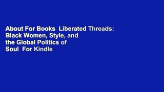 About For Books  Liberated Threads: Black Women, Style, and the Global Politics of Soul  For Kindle