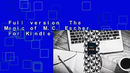 Full version  The Magic of M.C. Escher  For Kindle