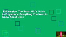 Full version  The Smart Girl's Guide to Polyamory: Everything You Need to Know About Open
