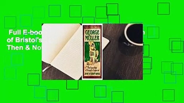 Full E-book George Muller: The Guardian of Bristol's Orphans (Christian Heroes: Then & Now)